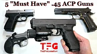 5 "Must Have" .45 ACP Guns - TheFireArmGuy