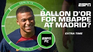 What would Kylian Mbappe need to do to win Ballon d’Or at Real Madrid? | ESPN FC Extra Time