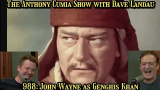 The Anthony Cumia Show with Dave Landau - John Wayne as Genghis Khan