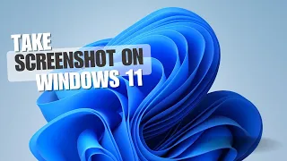 How to Take Screenshots on Windows 11| Easy & Quick Methods!