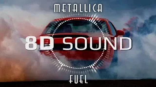 Metallica - Fuel (8D SOUND)