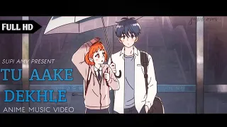 Tu Aake Dekhle『 AMV 』| A Day Before Us Zero | Valentine Special AMV