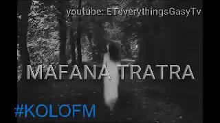 mafana tratra tantara tsara kolo fm