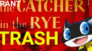 THE CATCHER IN THE RYE IS TRASH AND HERE'S WHY