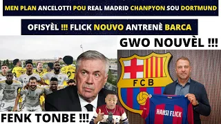 FENK TONBE !!! MEN PLAN ANCELOTTI POU REAL MADRID CHANPYON SOU DORTMUND_OFISYÈL !!! FLICK NAN BARCA