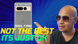 Google Pixel 7 Pro Not The Best !! But Still MY PHONE OF THE YEAR !!!