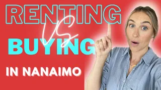 Renting in Nanaimo vs. Buying: Unveiling Your Perfect Home Path!