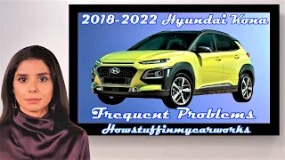 Hyundai Kona 2018 to 2022 Common and frequent problems, defects, issues, recalls and complaints