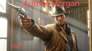 Red Dead Redemption 2 - The Happy Life of Author Morgan (Part 2)