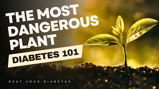 This Is The Most Dangerous Plant for Diabetics