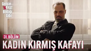 Kadın Lisede Kırmış Kafayı - Gelsin Hayat Bildiği Gibi (31. Bölüm)