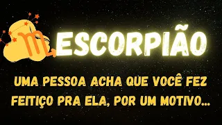 ♏️ESCORPIÃO🧐UMA PESSOA ACHA QUE VOCÊ FEZ FEITIÇO PRA ELA, POR UM MOTIVO...