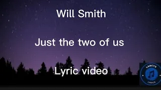 Will Smith - Just the two of us lyric video