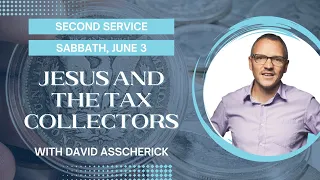 Second Service | Jesus & the Tax Collectors | David Asscherick | 2023 KYTN Camp Meeting