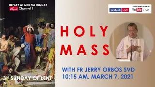 Live 10:15 AM Holy Mass with Fr Jerry Orbos SVD  - March 7 2021,  3rd Sunday in Lent 