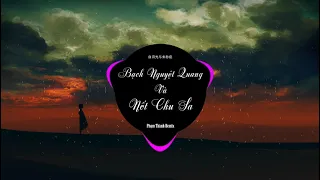 Bạch Nguyệt Quang Và Nốt Chu Sa Remix - Phạm Thành | Nhạc EDM Tiktok Trung Quốc Hay Nhất 2021