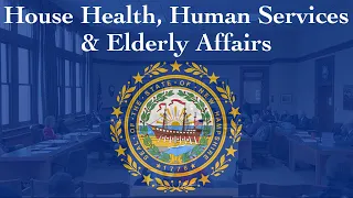 House Health, Human Services and Elderly Affairs (03/01/23)