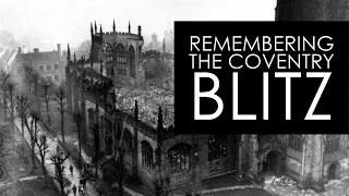 Remembering the Coventry Blitz | 80 Years Later