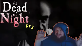 DEAD OF NIGHT (pt 3) [On My Cheeks]