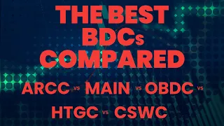 The Best BDCs Compared: ARCC vs MAIN vs HTGC & More