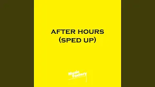 after hours (sped up)