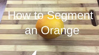 How to segment an orange | How to cut an orange into segments