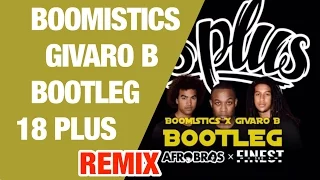 Afro Bros x Finest Sno - 18 Plus (Boomistics x Givaro B Bootleg) || mCCy ||