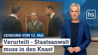 Verurteilt – Staatsanwalt muss in den Knast | hessenschau vom 12.05.2023