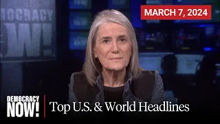 Top U.S. & World Headlines — March 7, 2024