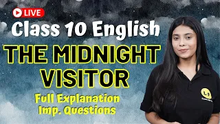 The Midnight Visitor Class 10 | English Chapter 3 Full Explanation | Important Questions | Summary