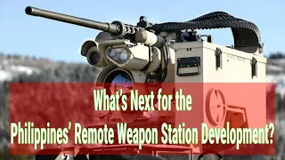 What’s Next for the Philippines’ Remote Weapon Station Development?
