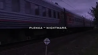🔗 plenka - nightmare (slowed). 🔗