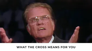 The Real Meaning of the Cross | Billy Graham Classic Sermon