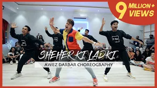 Sheher Ki Ladki | Awez Darbar Choreography