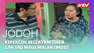 Kepergok Beli Ayam Tiren, Gak Tau Malu Malah Emosi! | Best Cut Jodoh Wasiat Bapak ANTV |Eps 33 (2/5)