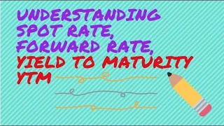 🔴Understanding spot rate,  forward rate, yield to maturity YTM