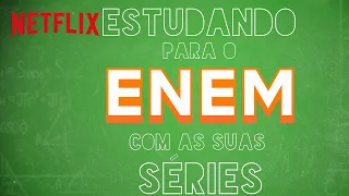 Estudando para o Enem com as suas séries | Netflix