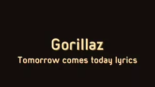Gorillaz - Tomorrow comes today lyrics