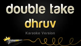 dhruv - double take (Karaoke Version)