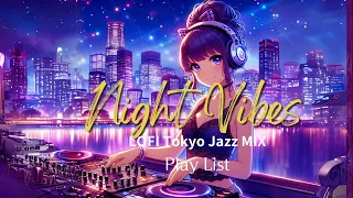 【Play List】Lofi Tokyo Jazz Mix / Night City Vibes