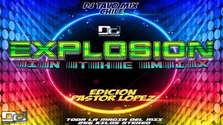 Explosion In The Mix Version Pastor lopez By Dj Tavo Mix Chile