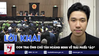 Con trai Chủ tịch Tân Hoàng Minh thừa nhận trái phiếu có “giá trị ảo” là hành vi gian dối - VNews