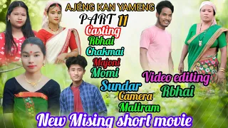 New Mising short movie AJÉNG KAN YAMENG PART 11 🙏🙏🙏🙏