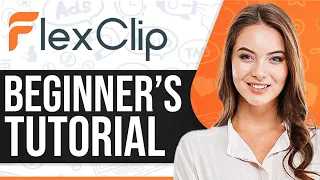 FlexClip Tutorial 2023: How To Use FlexClip For Beginners