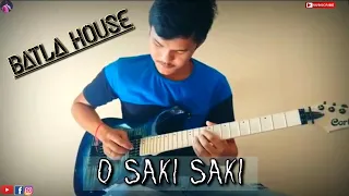 O SAKI SAKI GUITAR COVER BY Atul || BATLA HOUSE || JHON ABRAHAM|| DIRECT RECORDING VIA G5N