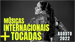 TOP 20 MÚSICAS INTERNACIONAIS MAIS TOCADAS | AGOSTO 2022