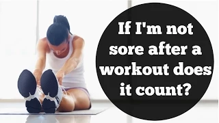 If I'm not sore after a workout does it count? | How to deal with sore muscles