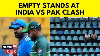 Asia Cup 2023 | India Vs Pakistan Match Witnessed Empty Stands | Cricket News Updates | N18V