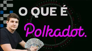 POLKADOT (DOT) - COMO FUNCIONA, PARA QUE SERVE E VALE A PENA INVESTIR?  | FELIPPE PERCIGO