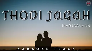 THODI JAGAH : KARAOKE TRACK || Marjaavaan | Riteish D, Sidharth M,| Arijit Singh | Tanishk Bagchi